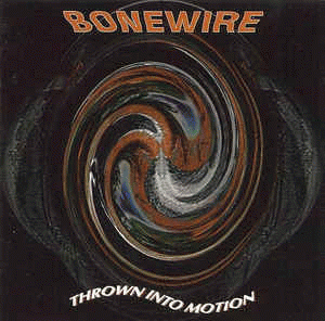 Bonewire : Thrown into Motion